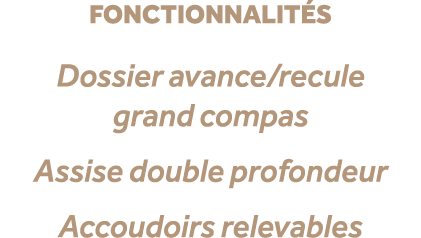 fonctionnalit s Dossier avance/recule grand compas Assise double profondeur Accoudoirs relevables
