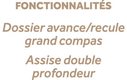 fonctionnalit s Dossier avance/recule grand compas Assise double profondeur