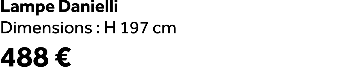 Lampe Danielli Dimensions : H 197 cm 488 €